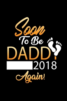 Soon to be Daddy Again 2018: 110 Game Sheets - SeaBattle Sea Battle Blank Games Soft Cover Book for Kids for Traveling & Summer Vacations Mini Game Clever Kids 110 Lined pages 6 x 9 in 15.24 x 22.86 c