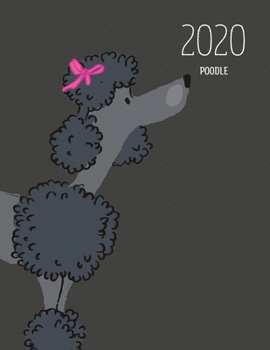 2020 Poodle: Dated Weekly Planner With To Do Notes & Dog Quotes - Poodle Black (Awesome Calendar Planners for Dog Owners Dark)