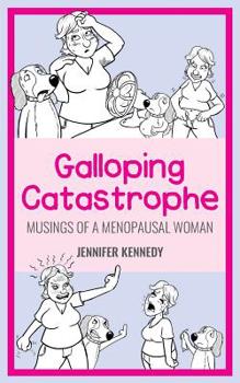 Paperback Galloping Catastrophe: Musings of a Menopausal Woman Book
