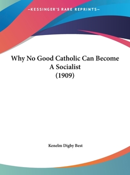 Hardcover Why No Good Catholic Can Become a Socialist (1909) Book