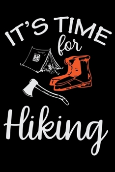 It's Time For Hiking: Hiking Journal | Hike Log Book to Record and Rate Trails | Hiking Log Book 6" x 9" 100 pages Travel Size