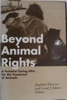 Hardcover Beyond Animal Rights: A Feminist Caring Ethinc for the Treatment of Animals Book