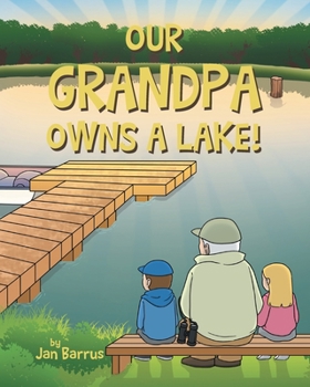 Paperback Our Grandpa Owns a Lake! Book