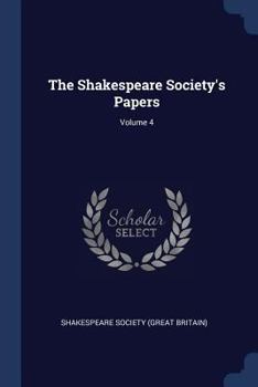 Paperback The Shakespeare Society's Papers; Volume 4 Book