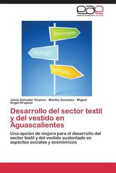 Paperback Desarrollo del sector textil y del vestido en Aguascalientes [Spanish] Book