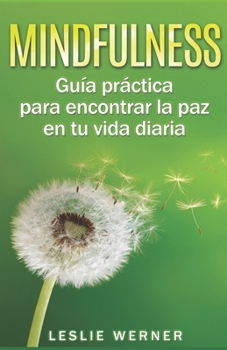 Paperback Mindfulness: Guía práctica para encontrar la paz en tu vida diaria [Spanish] Book