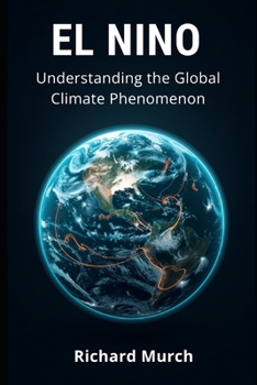 Paperback EL NINO - Understanding the Global Climate Phenomenon Book