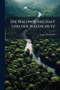 Paperback Die Waldwirthschaft und der Waldschutz [German] Book