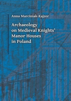 Paperback Archaeology on Medieval Knights' Manor Houses in Poland Book