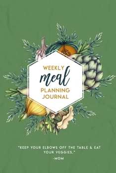 Paperback Weekly Meal Planning Journal: Keep Your Elbows Off The Table Book