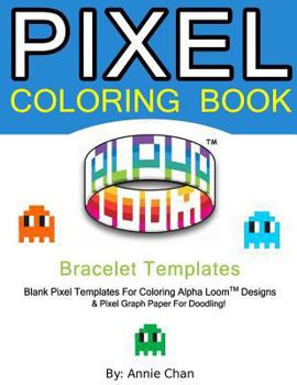 Paperback Pixel Coloring Book: Bracelet Templates 6 Essential sizes Book