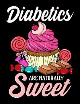 Diabetics Are Naturally Sweet: Diabetics Are Naturally Sweet Blank Sketchbook to Draw and Paint (110 Empty Pages, 8.5 x 11)