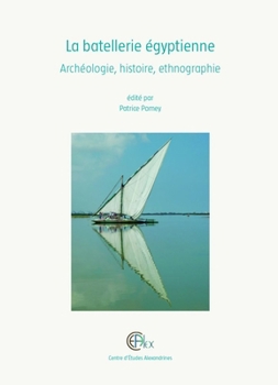 Hardcover La Batellerie Egyptienne: Archeologie, Histoire, Ethnographie [French] Book