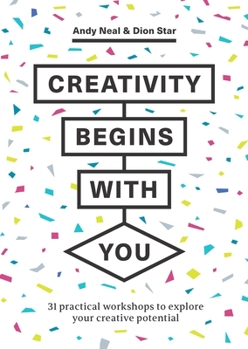 Paperback Creativity Begins with You: 31 Practical Workshops to Explore Your Creative Potential Book