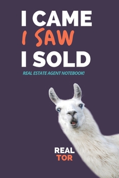 I Came I Saw I Sold - Real Estate Agent Notebook! : Lined Notebook, Realtor Journal - Funny Closing Gifts for Real Estate Agents Realtors Brokers and Coworkers (120 Pages). Open House Listing Record B
