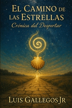 El Camino de las Estrellas: Cronica del Despertar (Spanish Edition)