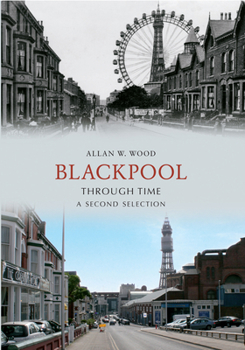 Paperback Blackpool Through Time a Second Selection Book