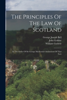 Paperback The Principles Of The Law Of Scotland: In The Order Of Sir George Mackenzie's Institutions Of That Law Book