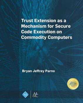 Paperback Trust Extension as a Mechanism for Secure Code Execution on Commodity Computers Book