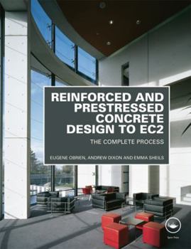 Paperback Reinforced and Prestressed Concrete Design to Ec2: The Complete Process, Second Edition Book