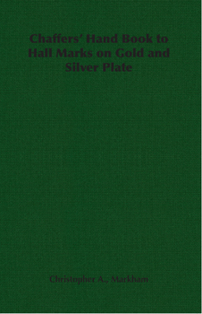 Chaffers' Hand Book to Hall Marks on Gold and Silver Plate