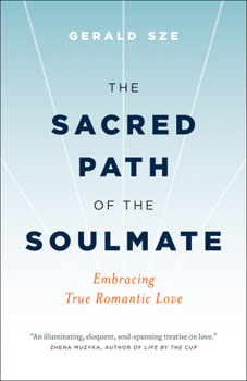 Paperback The Sacred Path of the Soulmate: Embracing True Romantic Love Book