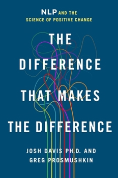 Paperback The Difference That Makes the Difference: Nlp and the Science of Positive Change Book