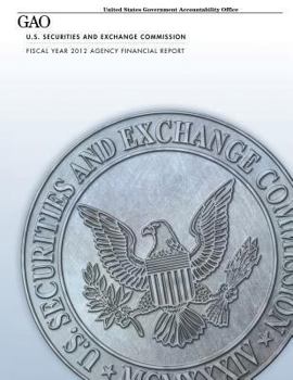 Paperback U.S. Securities and Exchange Commission Fiscal Year 2012 Agency Financial Report Book