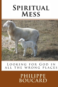 Paperback Spiritual Mess: Looking for God in all the wrong places Book