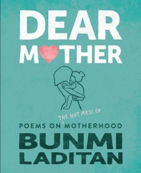 Paperback Dear Mother: Poems on the Hot Mess of Motherhood Book