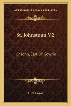 Paperback St. Johnstoun V2: Or John, Earl Of Gowrie Book