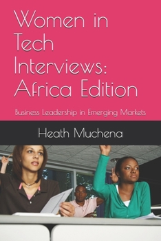 Paperback Women in Tech Interviews: Africa Edition: Business Leadership in Emerging Markets Book