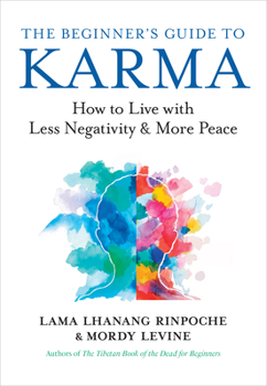 Paperback The Beginner's Guide to Karma: How to Live with Less Negativity and More Peace Book