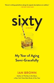 Paperback Sixty: A Diary: My Year of Aging Semi-Gracefully Book