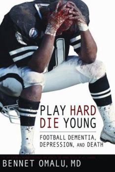 Paperback Play Hard, Die Young: Football Dementia, Depression, and Death Book