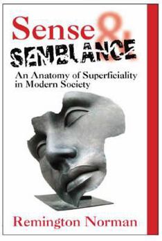 Paperback Sense and Semblance: An Anatomy of Superficiality in Modern Society Book