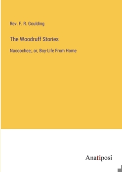 The Woodruff Stories: Nacoochee;, or, Boy-Life From Home