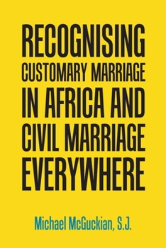 Paperback Recognising Customary Marriage in Africa and Civil Marriage Everywhere Book