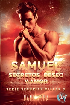 Samuel. Secretos, deseo y amor.: Novela romántica de acción - Book #3 of the Security Miller