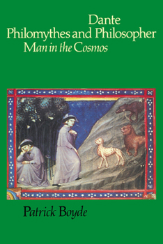 Paperback Dante Philomythes and Philosopher: Man in the Cosmos Book