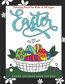 Paperback Easter Coloring Book For Kids Of All Ages: 50 Fun and Easy Happy Easter Coloring Pages for Kids Book