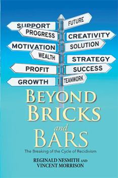Paperback Beyond Bricks and Bars: The Breaking of the Cycle of Recidivism Book