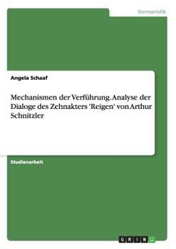 Paperback Mechanismen der Verführung. Analyse der Dialoge des Zehnakters 'Reigen' von Arthur Schnitzler [German] Book