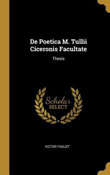 Hardcover De Poetica M. Tullii Ciceronis Facultate: Thesis Book