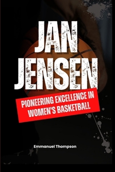 JAN JENSEN: PIONEERING EXCELLENCE IN WOMEN'S BASKETBALL