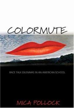 Hardcover Colormute: Race Talk Dilemmas in an American School Book