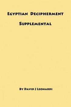 Paperback Egyptian Decipherment Supplemental: Selections from the book entitled Egyptian Hieroglyphic Decipherment Revealed Book