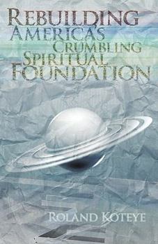 Paperback Rebuilding America's Crumbling Spritural Foundation Book