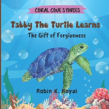 Paperback Tabby The Turtle Learns: The Gift of Forgiveness Book