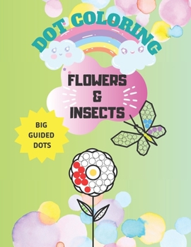 Paperback Flowers and Insects Dot coloring book: Big marker dot coloring book for toddlers Book